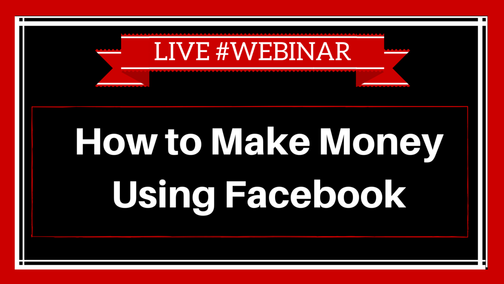 How to Make Money Using Facebook