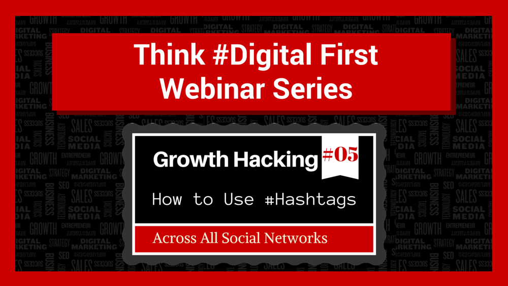 Growth Hacking- How to Use #Hashtags Across All Social Networks