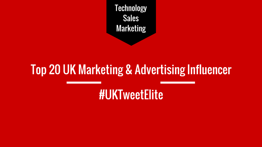 Top 20 UK Marketing and Advertising Influencer #UKTweetElite