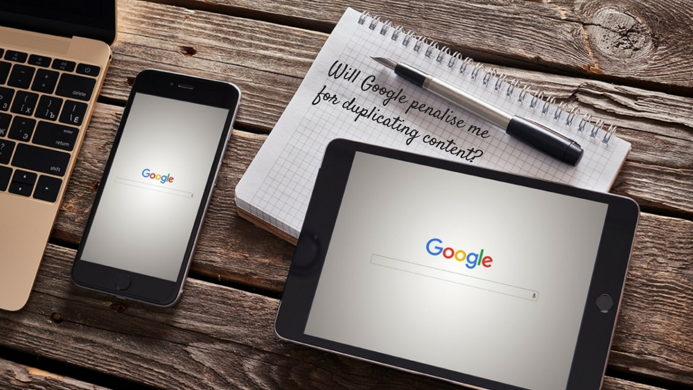 Will Google Penalise You For Duplicating Content