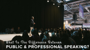 The difference between public and professional speaking