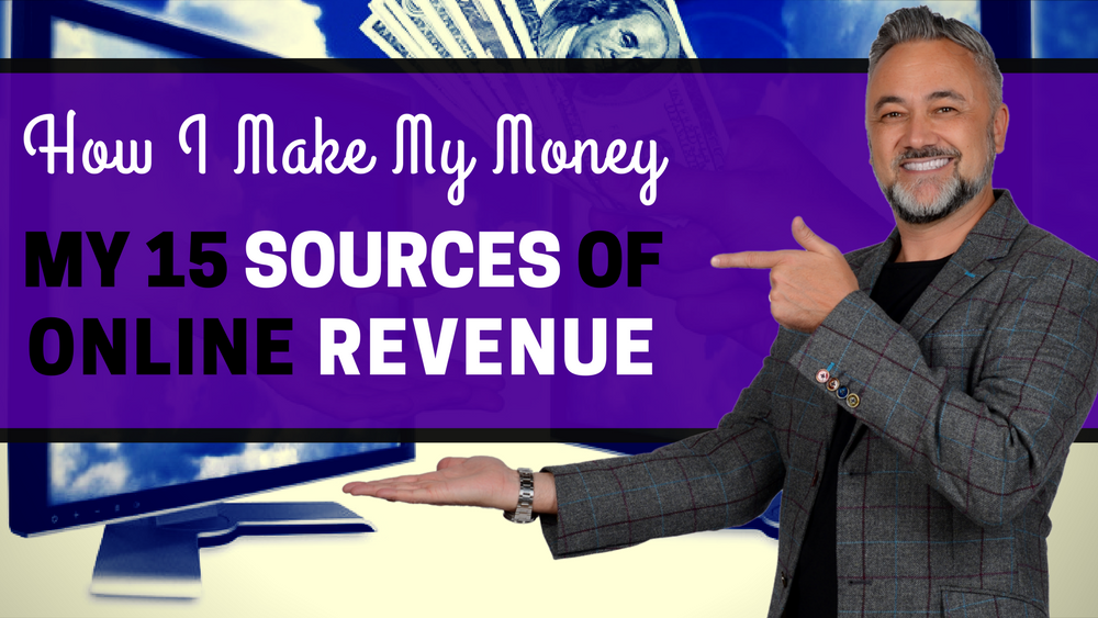 How I Make Money- My 15 Sources Of Online Revenue