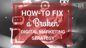How To Fix A Broken Digital Marketing Strategy