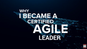 Why I Became a Certified Agile Leader